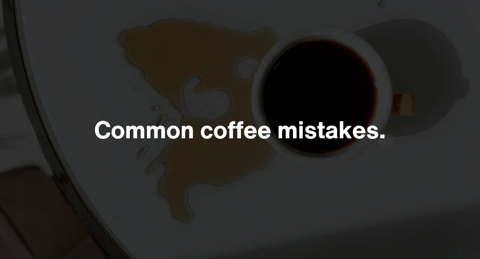 Common coffee mistakes